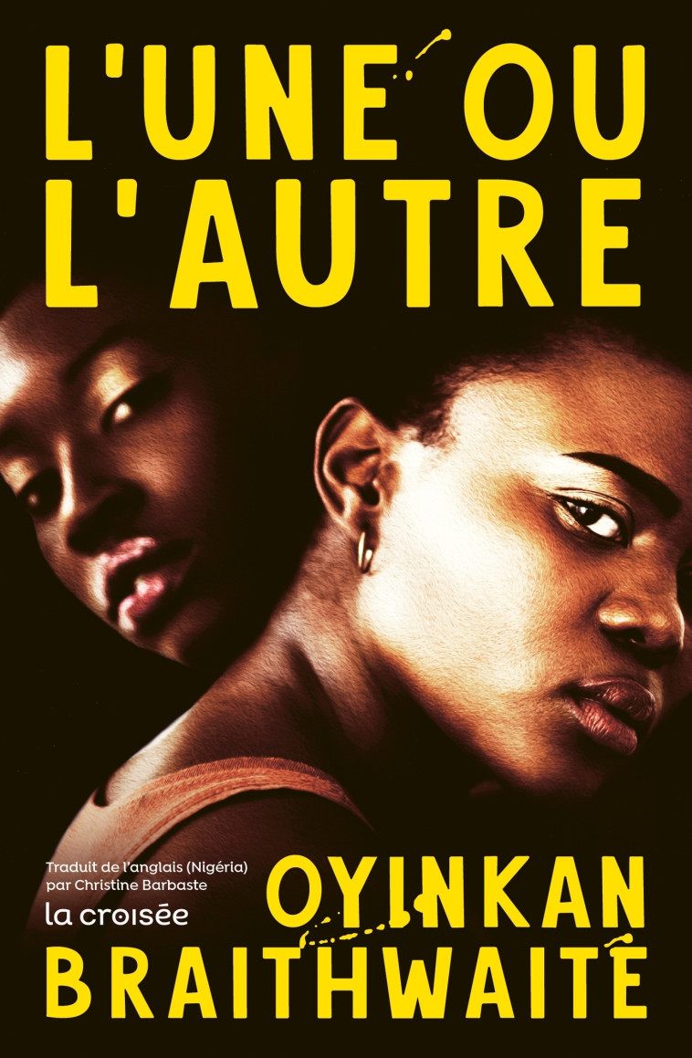 L'Une ou l'autre - Oyinkan Brathwaite, Christine Barbaste, Oyinkan Braithwaite - LA CROISEE