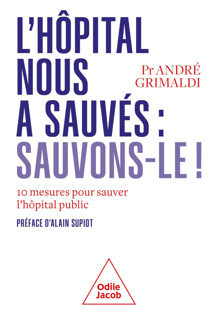 L'Hôpital public nous a sauvés, sauvons-le ! - André Grimaldi , Alain Supiot - JACOB