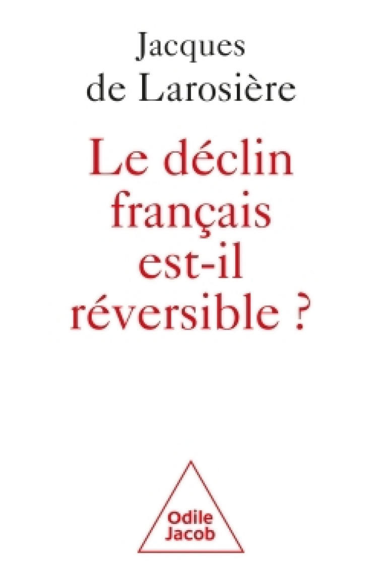 Le Déclin français est-il réversible ? - Jacques de Larosière Jacques de Larosière, Jacques De Larosière - JACOB