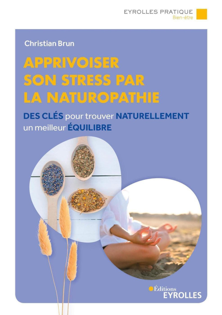 Apprivoiser son stress par la naturopathie - Christian Brun - EYROLLES