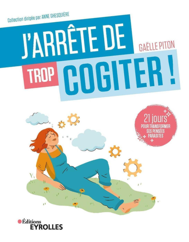 J'arrête de trop cogiter ! - Gaëlle Piton - EYROLLES