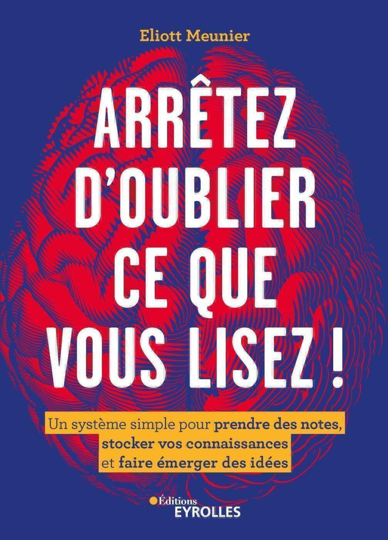 Arrêtez d'oublier ce que vous lisez ! - Eliott Meunier - EYROLLES