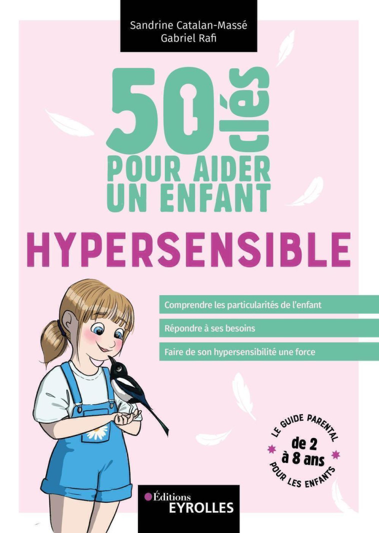 50 clés pour aider un enfant hypersensible - Sandrine Catalan-Massé, Gabriel Rafi - EYROLLES