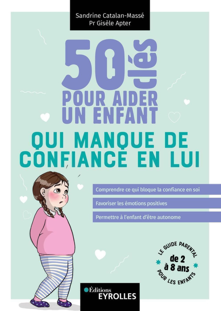 50 clés pour aider un enfant qui manque de confiance en lui - Gisèle Apter, Sandrine Catalan-Massé - EYROLLES