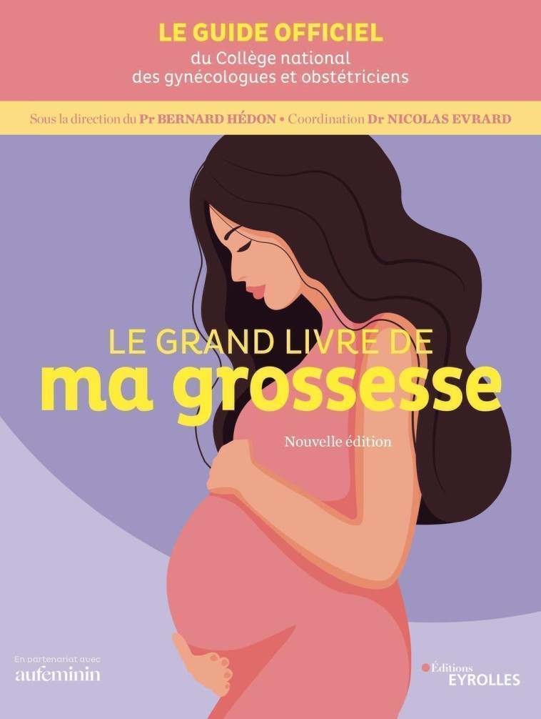 Le grand livre de ma grossesse - Bernard Hédon, Nicolas Evrard,  College National des Gynécologues et Obstétriciens Français (CNGOF) - EYROLLES