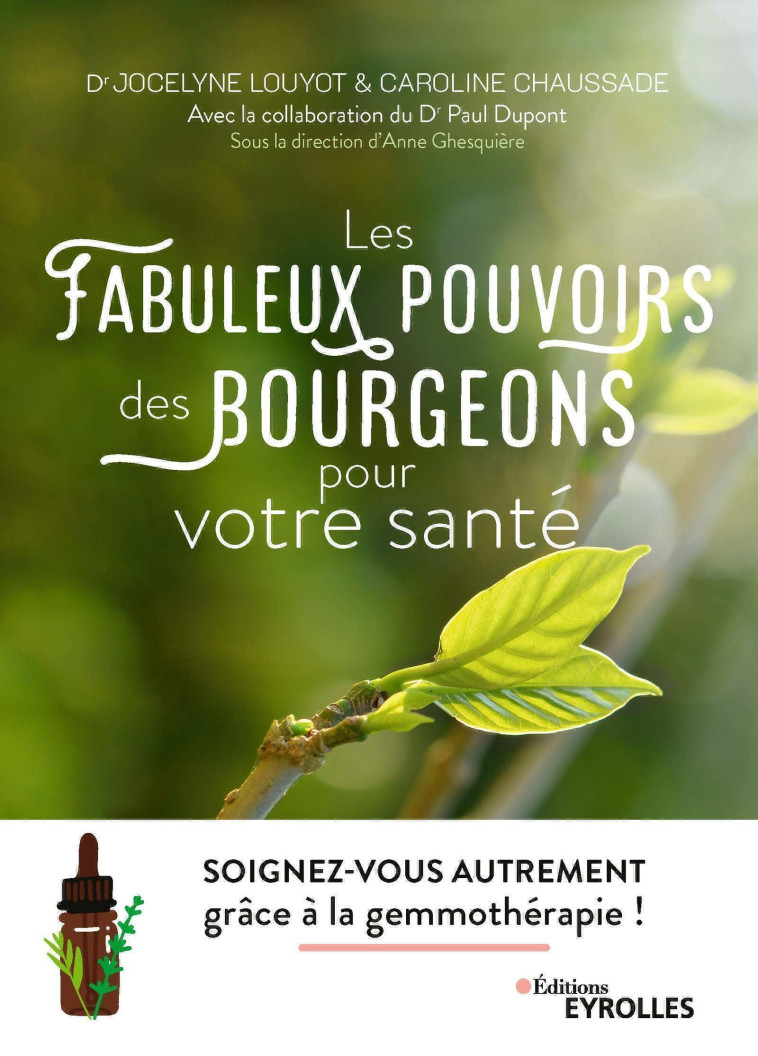 Les fabuleux pouvoirs des bourgeons pour votre santé - Paul Dupont, Caroline Chaussade, Jocelyne Louyot - EYROLLES