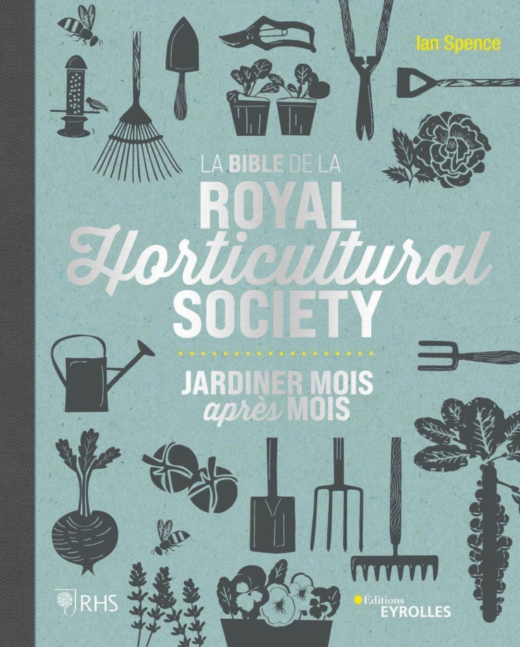 La bible de la Royal Horticultural Society - Ian Spence - EYROLLES