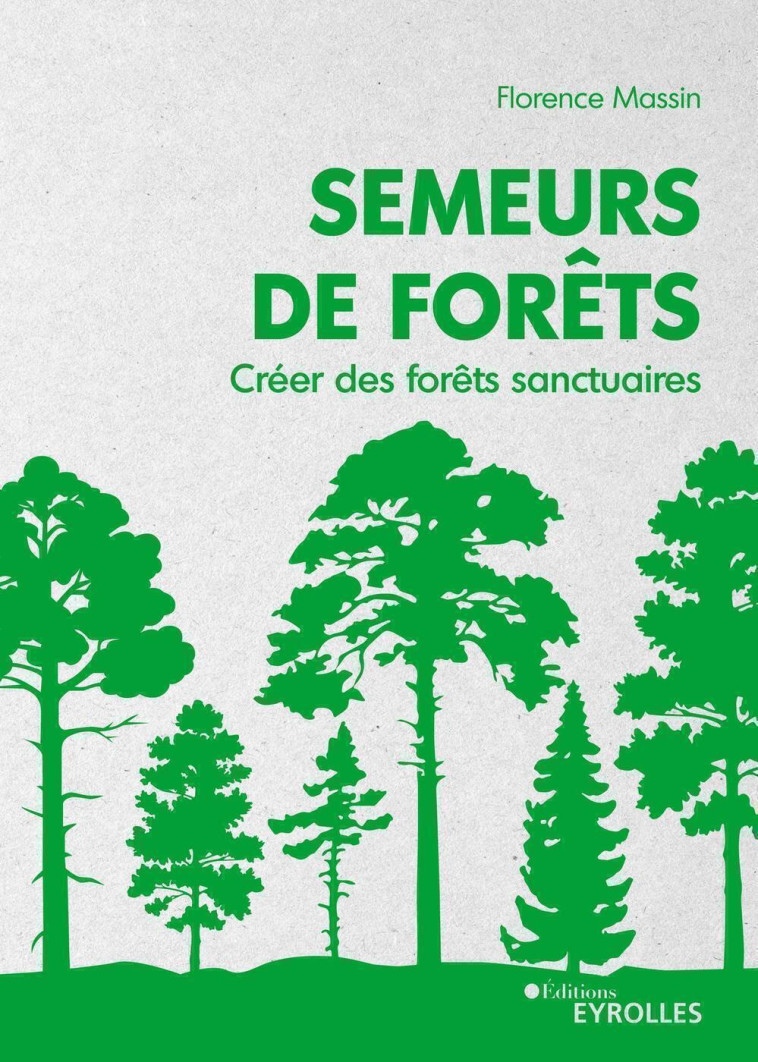 Semeurs de forêts - Florence Massin, Paul Hawken - EYROLLES