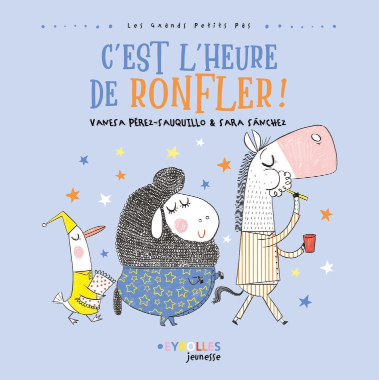 C'est l'heure de ronfler ! - Sara Sanchez, Vanesa Perez-Sauquillo - EYROLLES