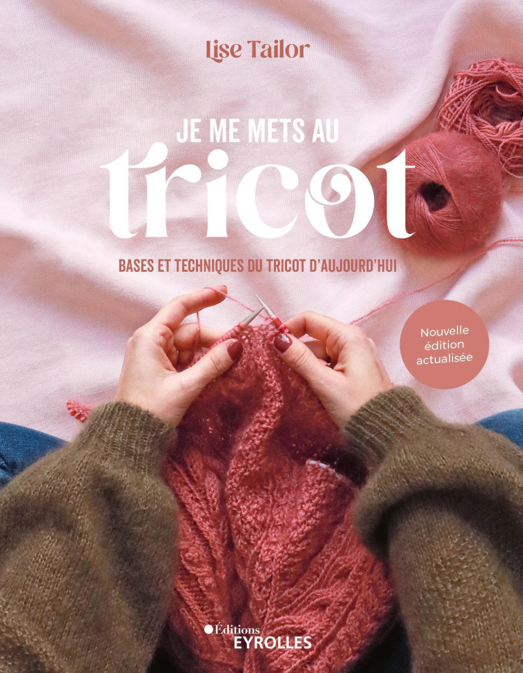 Je me mets au tricot - Lise Tailor - EYROLLES