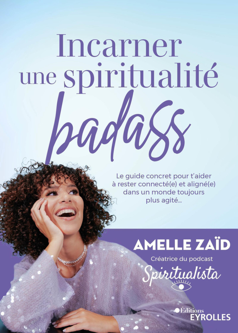 Incarner une spiritualité badass - Amelle Zaïd - EYROLLES