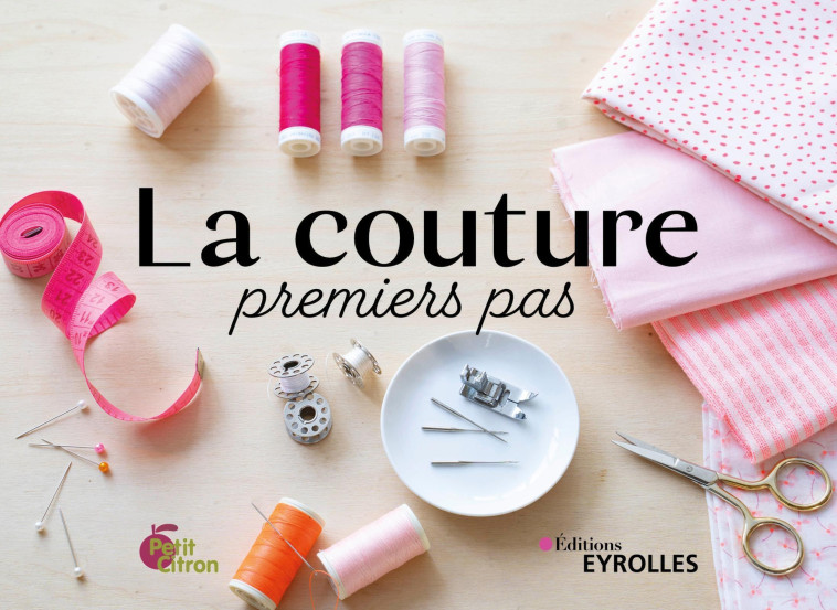 La couture, premiers pas -  COLIGNON PERRINE, Perrine Colignon - EYROLLES