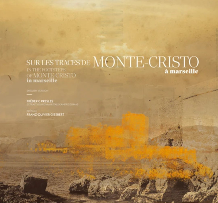 Sur les traces de monte-cristo a marseille - Frédéric Presles - EMCG