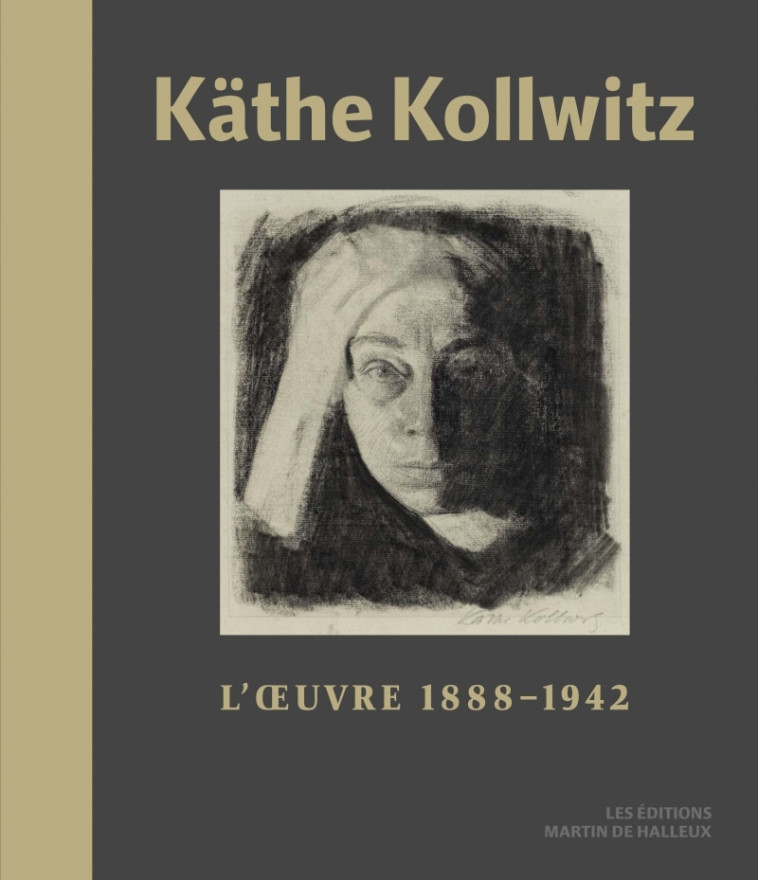 Käthe Kollwitz - L’Œuvre (1888-1942) - Käthe KOLLWITZ, Jean-Léon Muller, Aude VIREY - DE HALLEUX