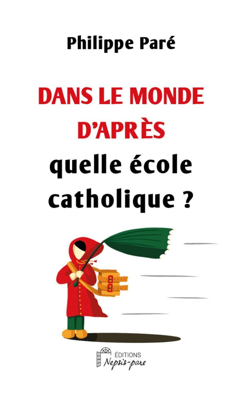 Dans le monde d'après quelle école catholique ? - Philippe Paré - NEPSIS PARE