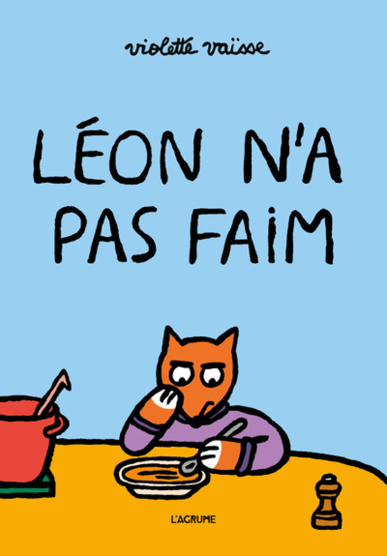 Léon n'a pas faim - Violette Vaïsse - AGRUME