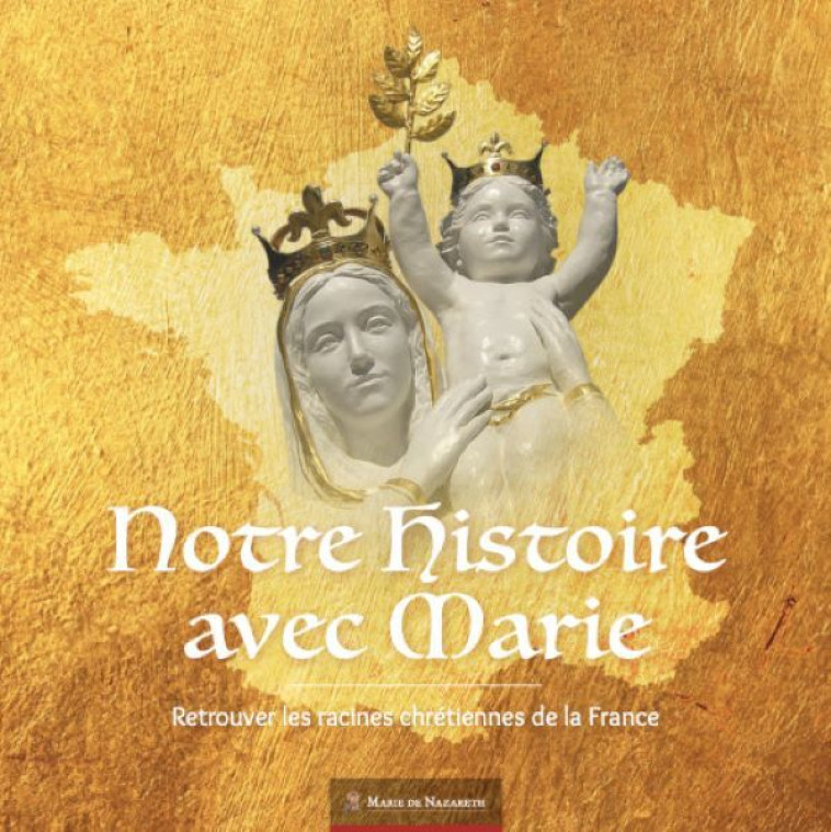 Notre histoire avec Marie -  Association Marie de Nazareth, Marie de Nazareth Association - MDN PRODUCTIONS