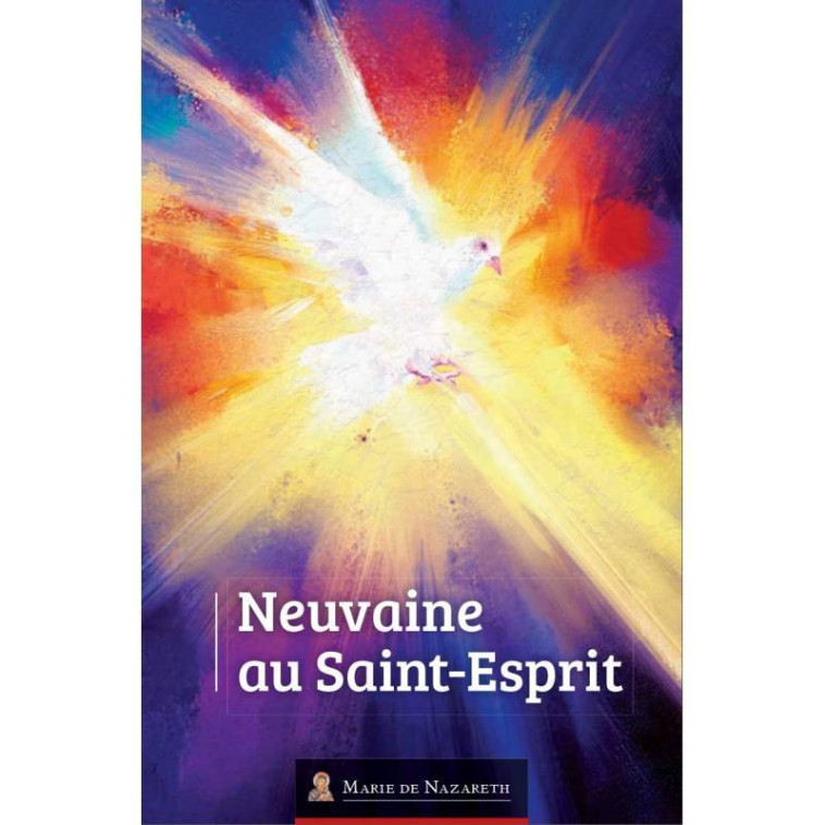 Neuvaine au Saint-Esprit -  Association Marie de Nazareth, André Loos - MDN PRODUCTIONS