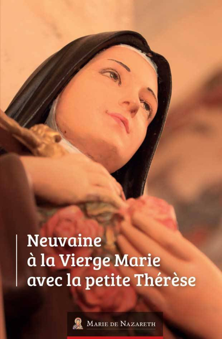 Neuvaine à la Vierge Marie avec la petite Thérèse -  Association Marie de Nazareth - MDN PRODUCTIONS