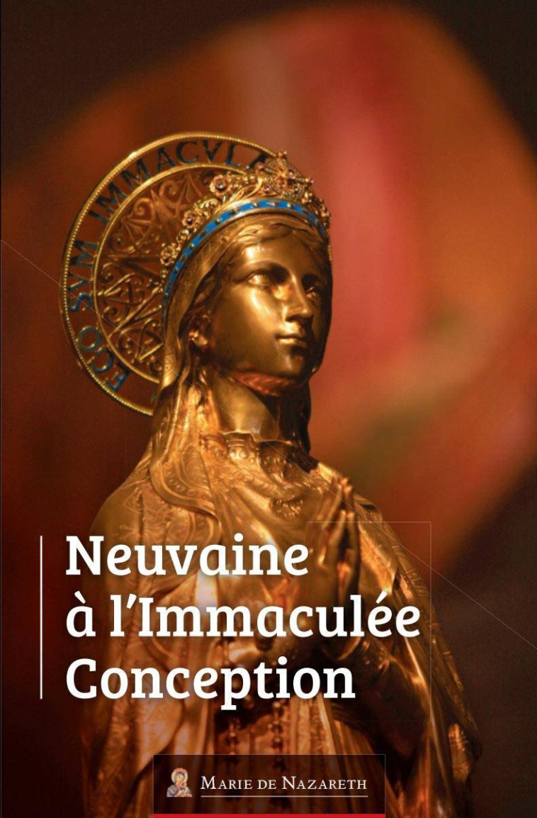 Neuvaine à l'Immaculée Conception -  Association Marie de Nazareth - MDN PRODUCTIONS