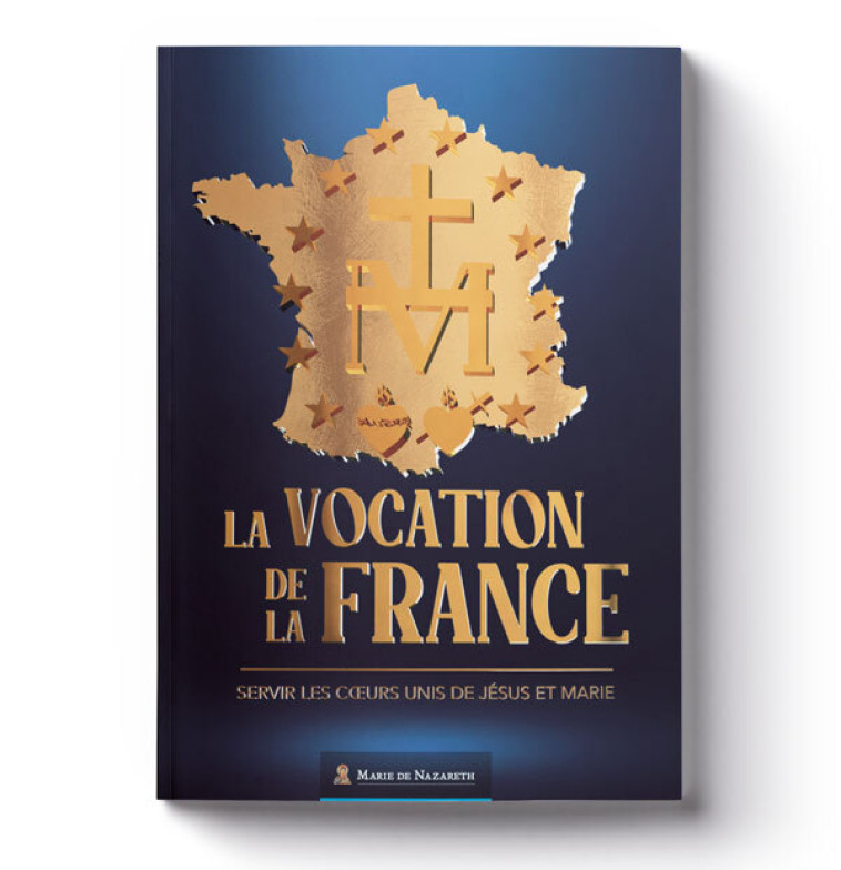 La Vocation de la France -  Association Marie de Nazareth - MDN PRODUCTIONS