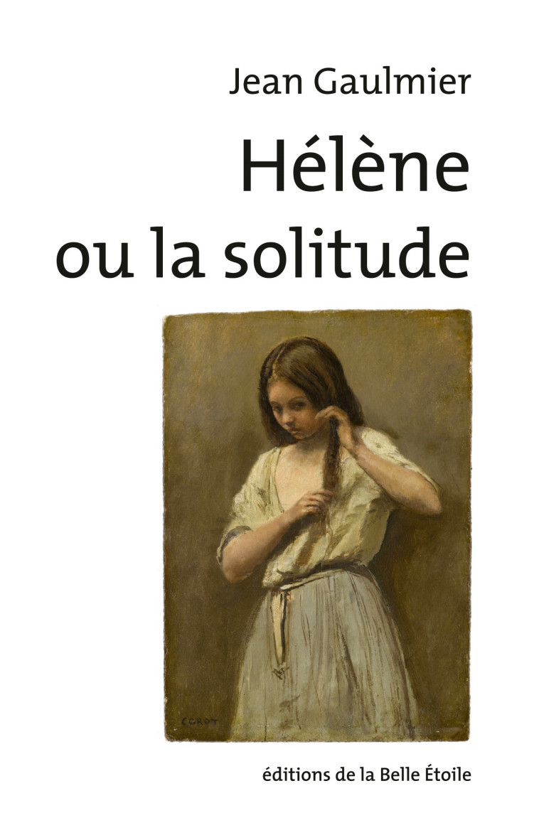 Hélène ou la solitude - JEAN GAULMIER - BELLE ETOILE