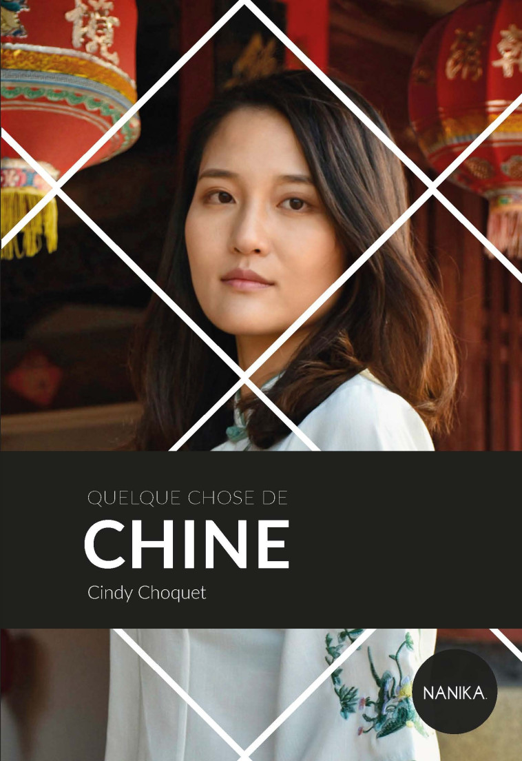 QUELQUE CHOSE DE CHINE. -  CHOQUET CINDY - NANIKA