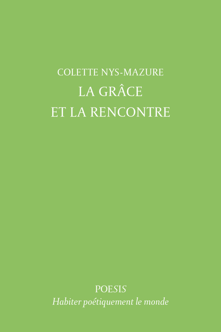 La Grâce et la Rencontre - Colette Nys-Mazure - POESIS