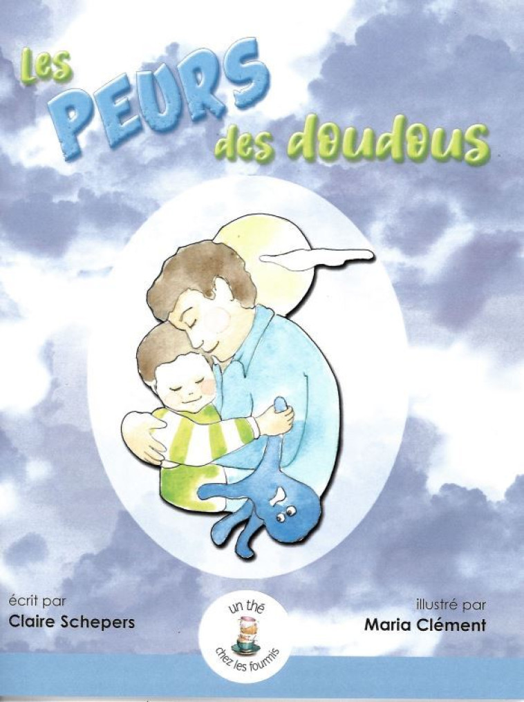 Les peurs des doudous - Claire SCHEPERS, Maria CLEMENT,  SCHEPERS CLAIRE - THE CHEZ FOURMI