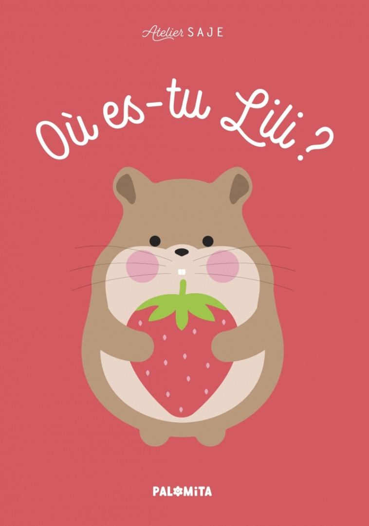 Où es-tu Lili ? - Atelier Saje Atelier Saje - PALOMITA