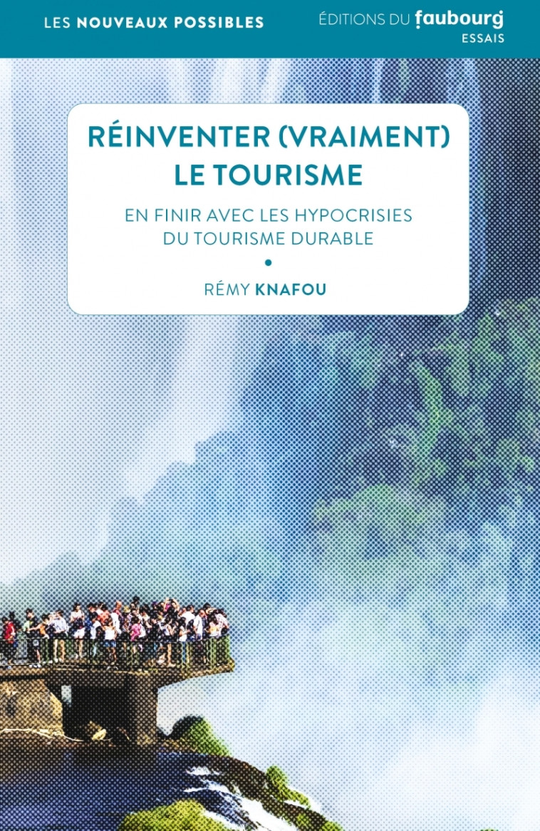 Réinventer (vraiment) le tourisme - En finir avec les hypocr - Rémy Knafou - FAUBOURG