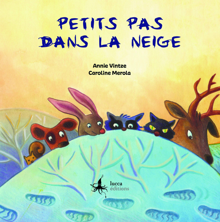 Petits pas dans la neige - Annie Vintze, Caroline Merola - LUCCA EDITIONS