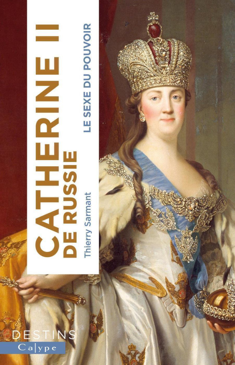 Catherine II de Russie - Thierry Sarmant - CALYPE