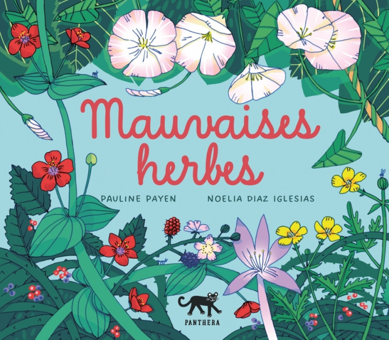 Mauvaises herbes - Pauline PAYEN, Noelia Diaz Iglesias - PANTHERA