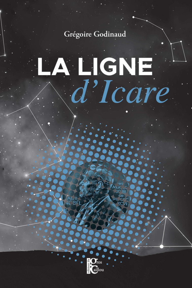 La ligne d'Icare -  GODINAUD GREGOIRE, Grégoire Godinaud - DU GROS CAILLOU