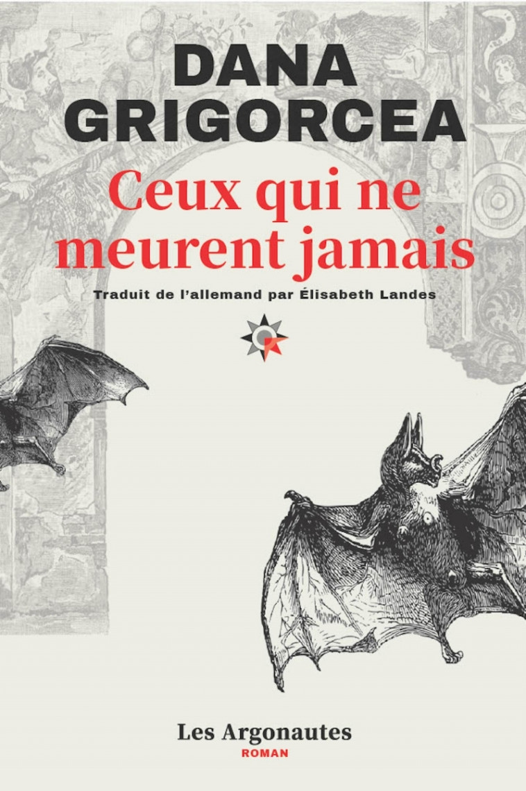 Ceux qui ne meurent jamais - Dana Grigorcea, Élisabeth Landes - ARGONAUTES