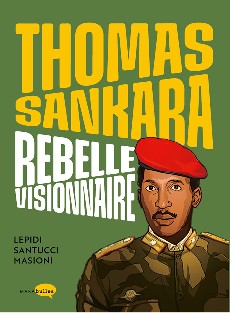 Thomas Sankara, rebelle visionnaire - Francoise-Marie Santucci, Pierre Lepidi, Pat Masioni - MARABULLES