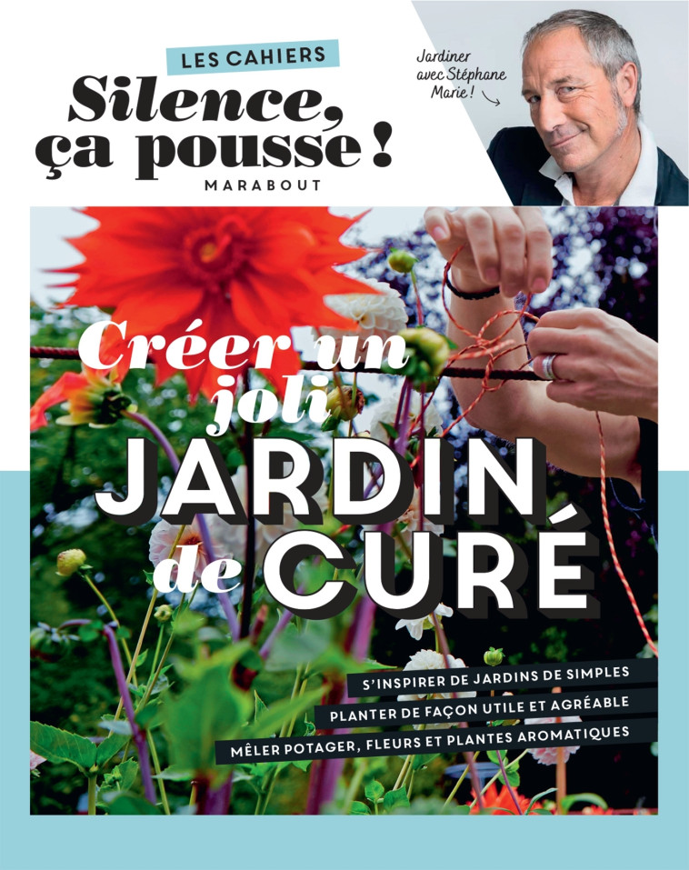 Les cahiers Silence ça pousse - Créer un joli jardin de curé - Stéphane Marie, Tom le jardinier Tom le jardinier,  Tom le jardinier - MARABOUT