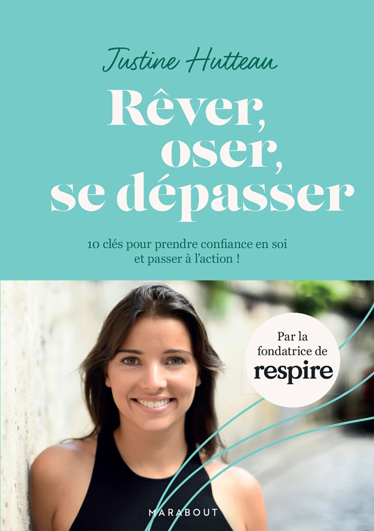 Rêver Oser Se dépasser - Justine Hutteau - MARABOUT