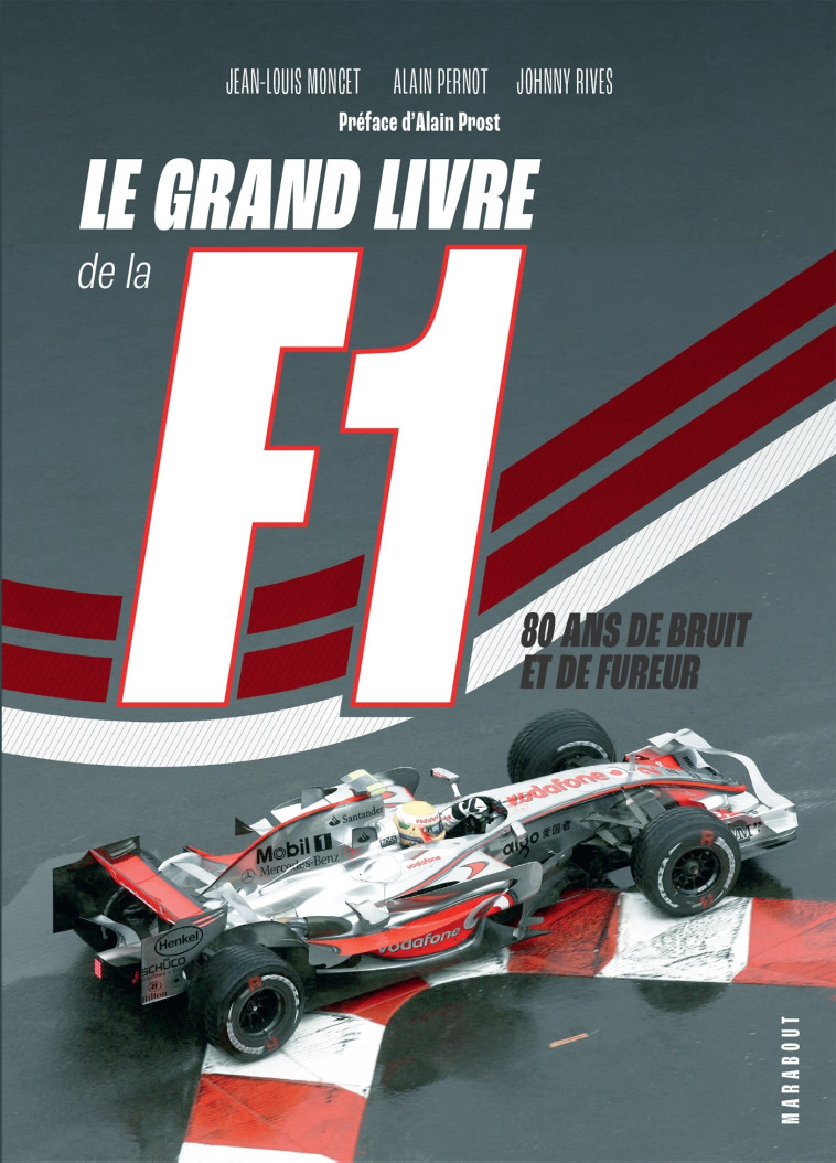 Le grand livre de la F1 - Jean-Louis Moncet, Alain PERNOT, Johnny Rives, Jean-Louis Moncet, Alain PERNOT, Johnny Rives - MARABOUT