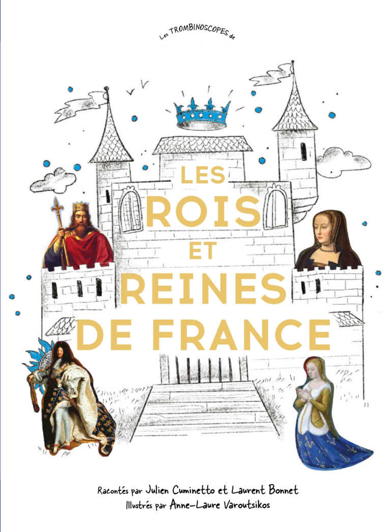 Rois et reines de France - Aude Goeminne, Anne-Laure Varoutsikos, Julien Cuminetto, Laurent Bonnet - MARABOUT