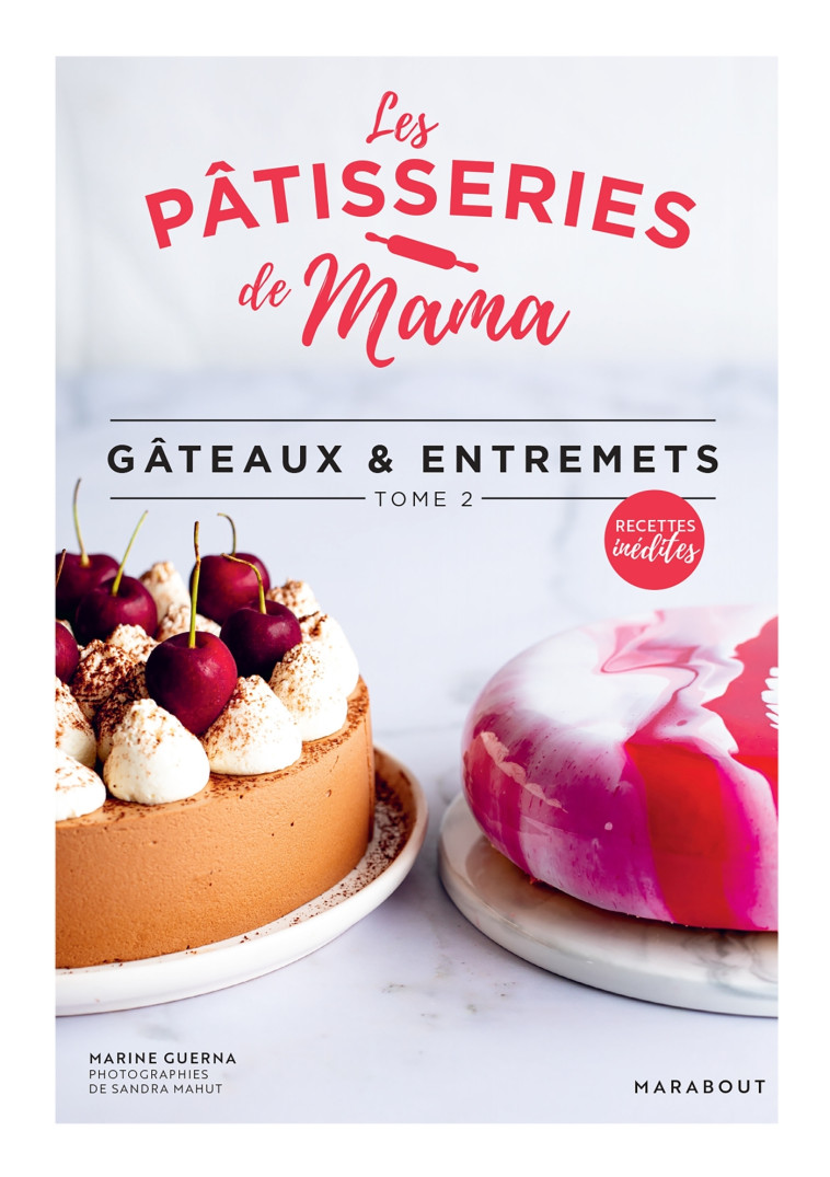 Les pâtisseries de Mama - Gâteaux & entremets - Tome 2 - Marine Guerna, Les pâtisseries de Mama Les pâtisseries de Mama,  Les pâtisseries de Mama - MARABOUT