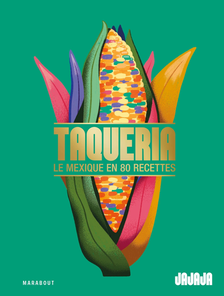 Taqueria - Le Mexique en 80 recettes - Olivier Chini, Luc Sananes - MARABOUT