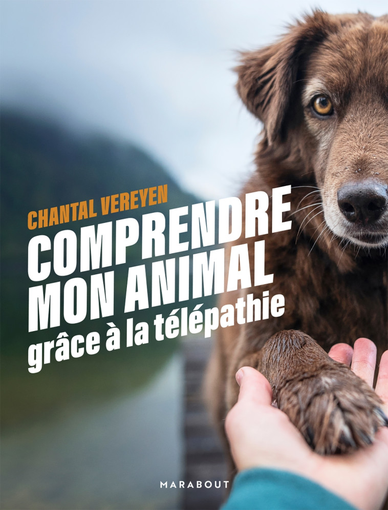 Comprendre mon animal grâce à la télépathie - Chantal Vereyen - MARABOUT