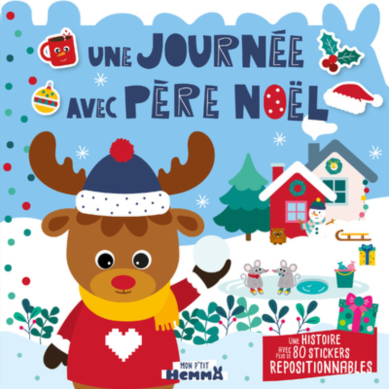 Mon P'tit Hemma - Histoire avec stickers repositionnables - Une journée avec Père Noël - Une histoire avec plus de 80 stickers repos - Carotte et compagnie Carotte et compagnie, Collectif Collectif - HEMMA