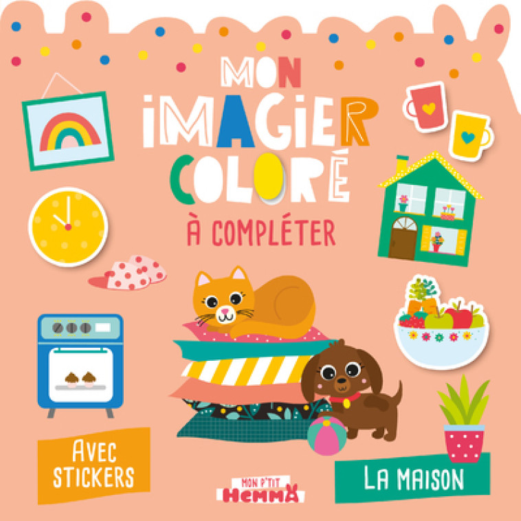 Mon P'tit Hemma - Mon imagier coloré à compléter - La maison - Avec stickers - Carotte et compagnie Carotte et compagnie, Collectif Collectif - HEMMA