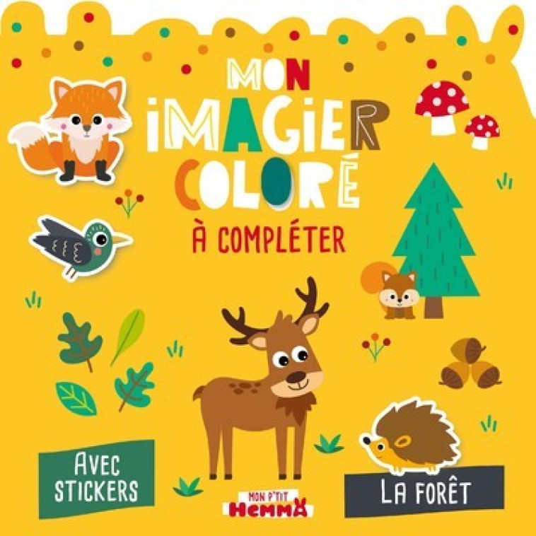 Mon P'tit Hemma - Mon imagier coloré à compléter - La forêt - Avec stickers - Carotte et compagnie Carotte et compagnie, Collectif Collectif - HEMMA