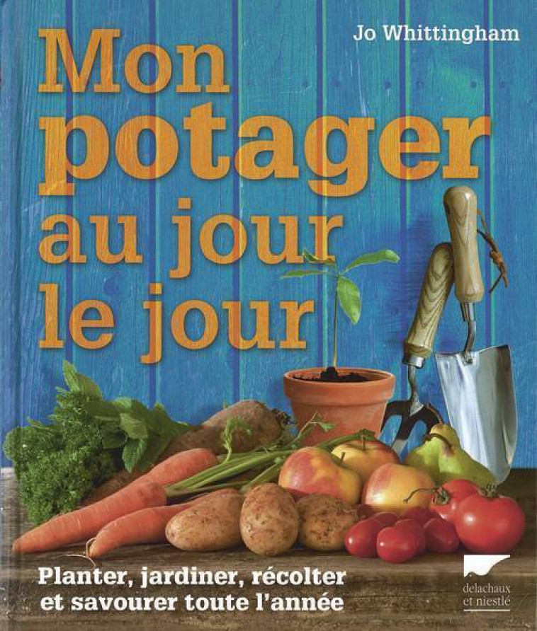 Mon potager au jour le jour - Jo Whittingham - DELACHAUX