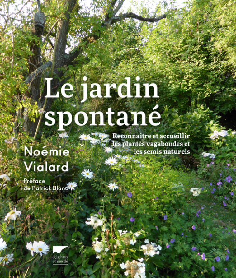 Le Jardin spontané - Noémie Vialard, Patrick Blanc - DELACHAUX