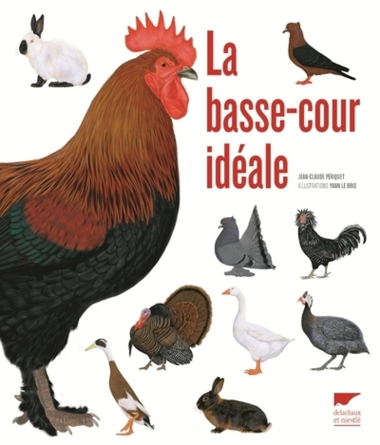 La Basse-cour idéale - Yann Le Bris, Jean-Claude Périquet - DELACHAUX